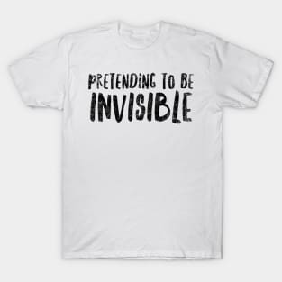 Pretending to be invisible T-Shirt